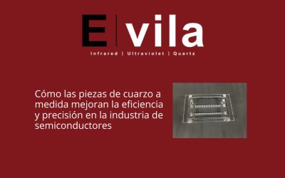 Cómo las piezas de cuarzo a medida mejoran la eficiencia y precisión en la industria de semiconductores