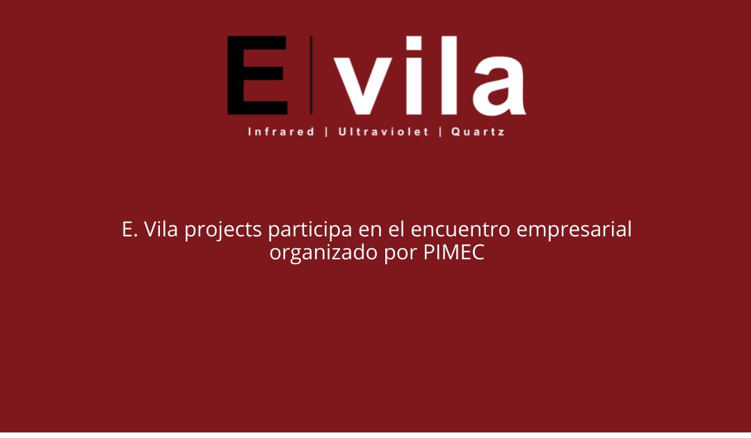 E. Vila projects participa en el encuentro empresarial organizado por PIMEC