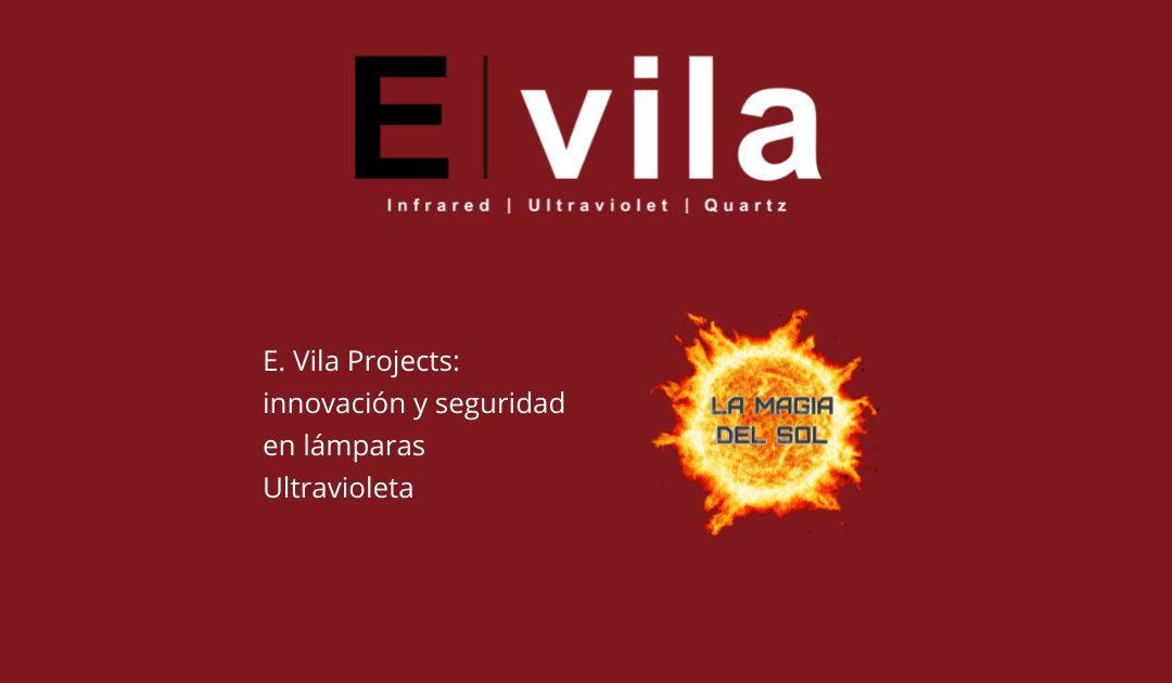 E. Vila Projects: innovación y seguridad en lámparas Ultravioleta