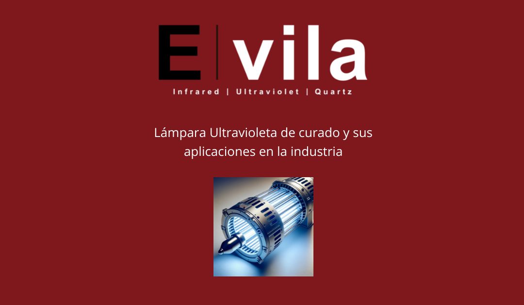 Lámpara Ultravioleta de curado y sus aplicaciones en la industria
