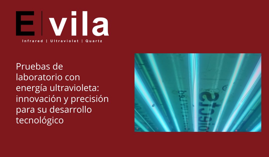 Pruebas de laboratorio con energía ultravioleta: innovación y precisión para su desarrollo tecnológico