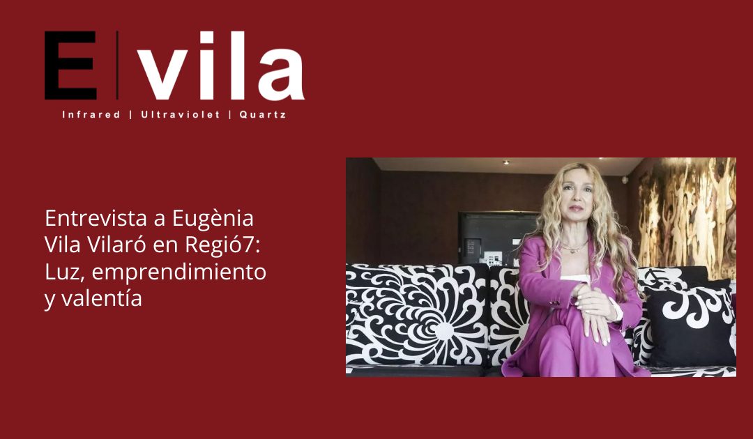 Entrevista a Eugènia Vila Vilaró en Regió7: Luz, emprendimiento y valentía