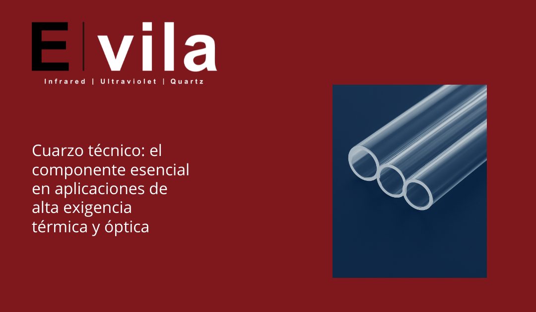 Cuarzo técnico: el componente esencial en aplicaciones de alta exigencia térmica y óptica