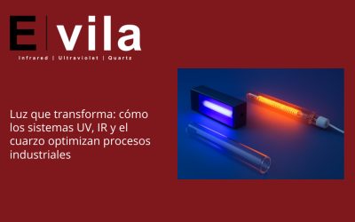 Luz que transforma: cómo los sistemas UV, IR y el cuarzo optimizan procesos industriales