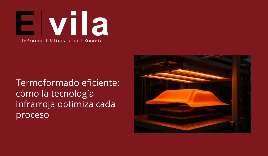 Termoformado eficiente: cómo la tecnología infrarroja optimiza cada proceso